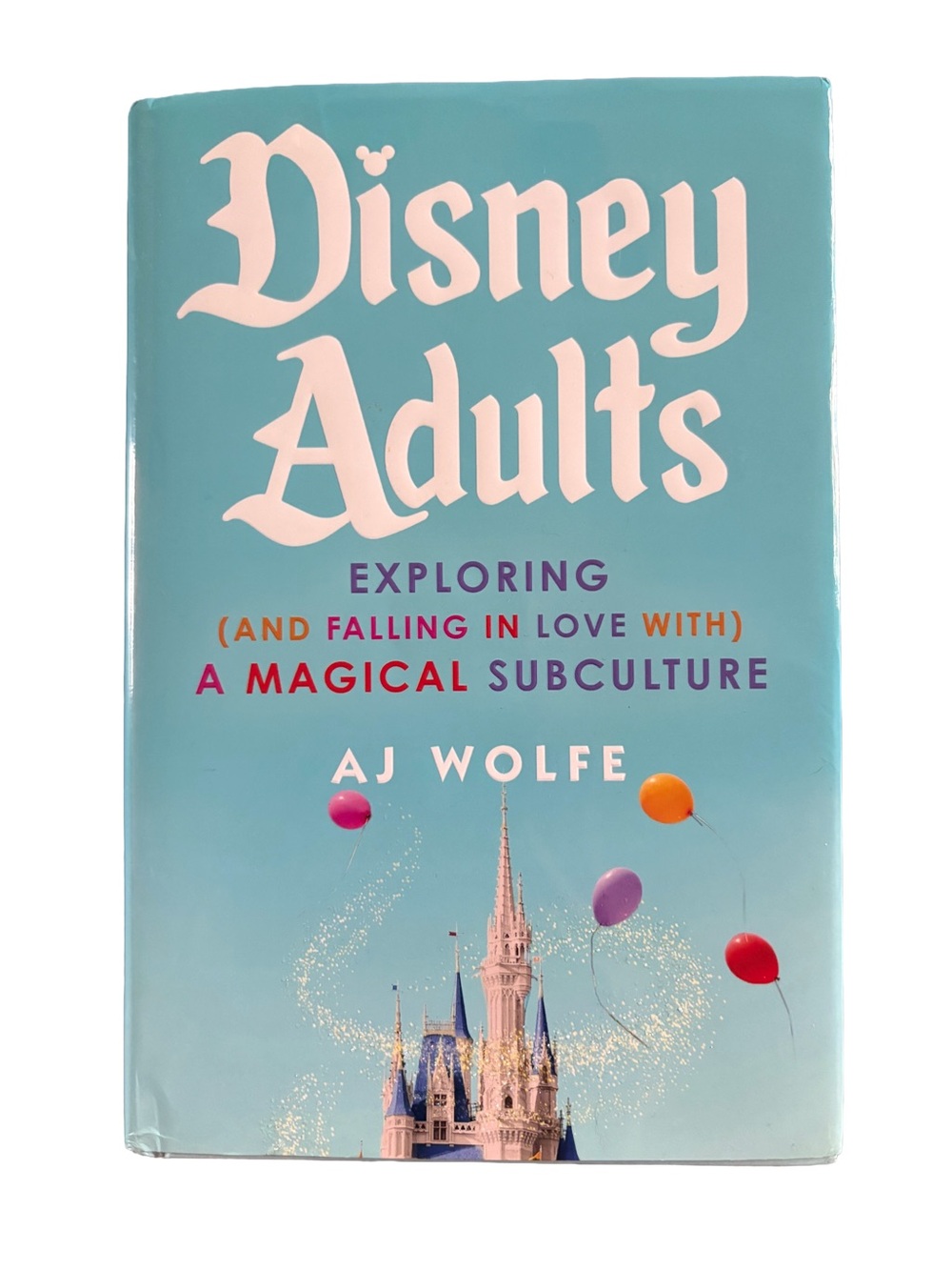 Disney Adults by AJ Wolfe - Hardcover EUC